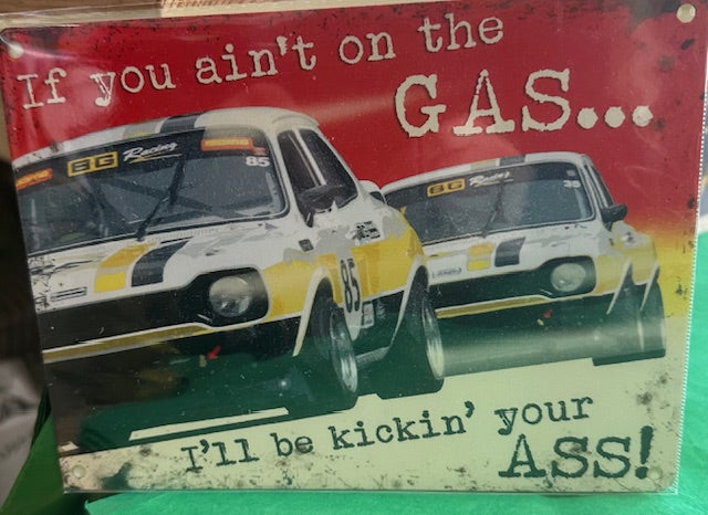 If You Ain't On The Gas Metal Sign