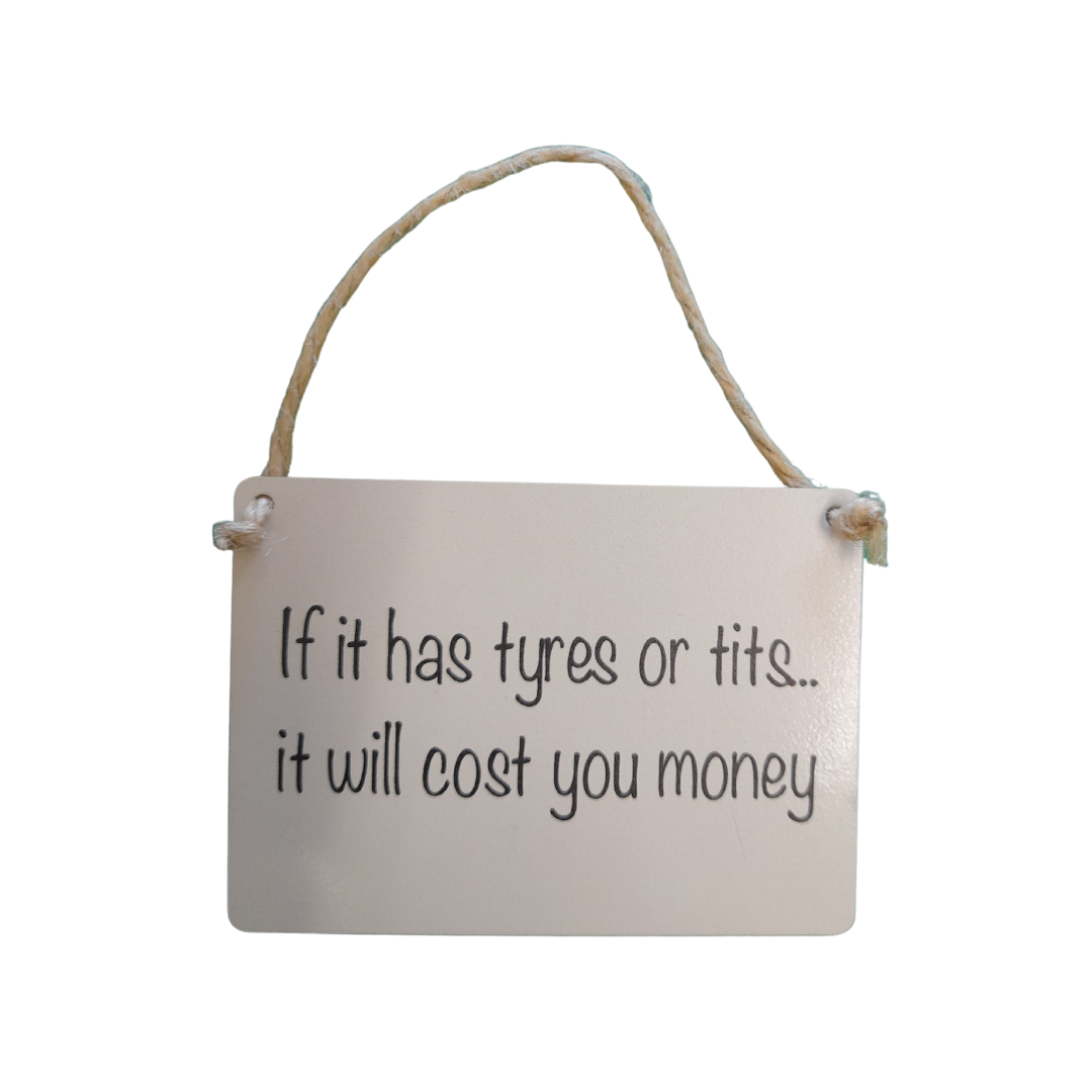 If It Has Tyres Small Hanging Sign