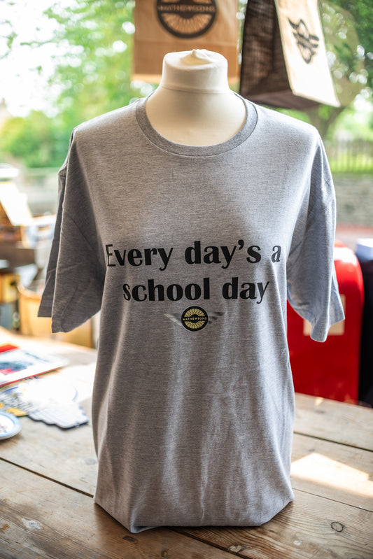 "Every Day's A School Day" T-Shirt