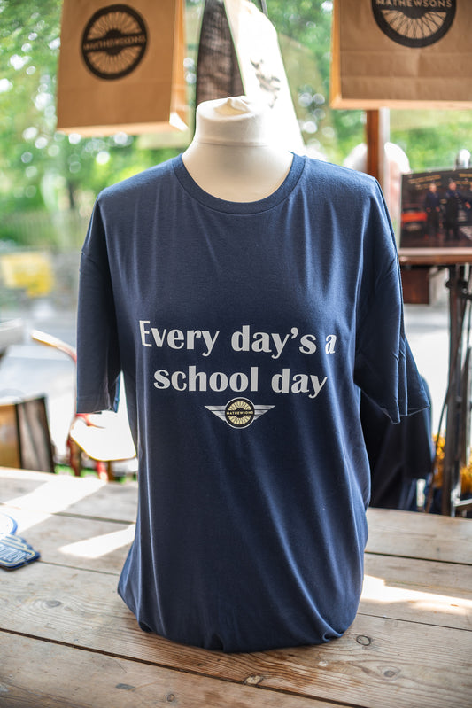 "Every Day's A School Day" T-Shirt