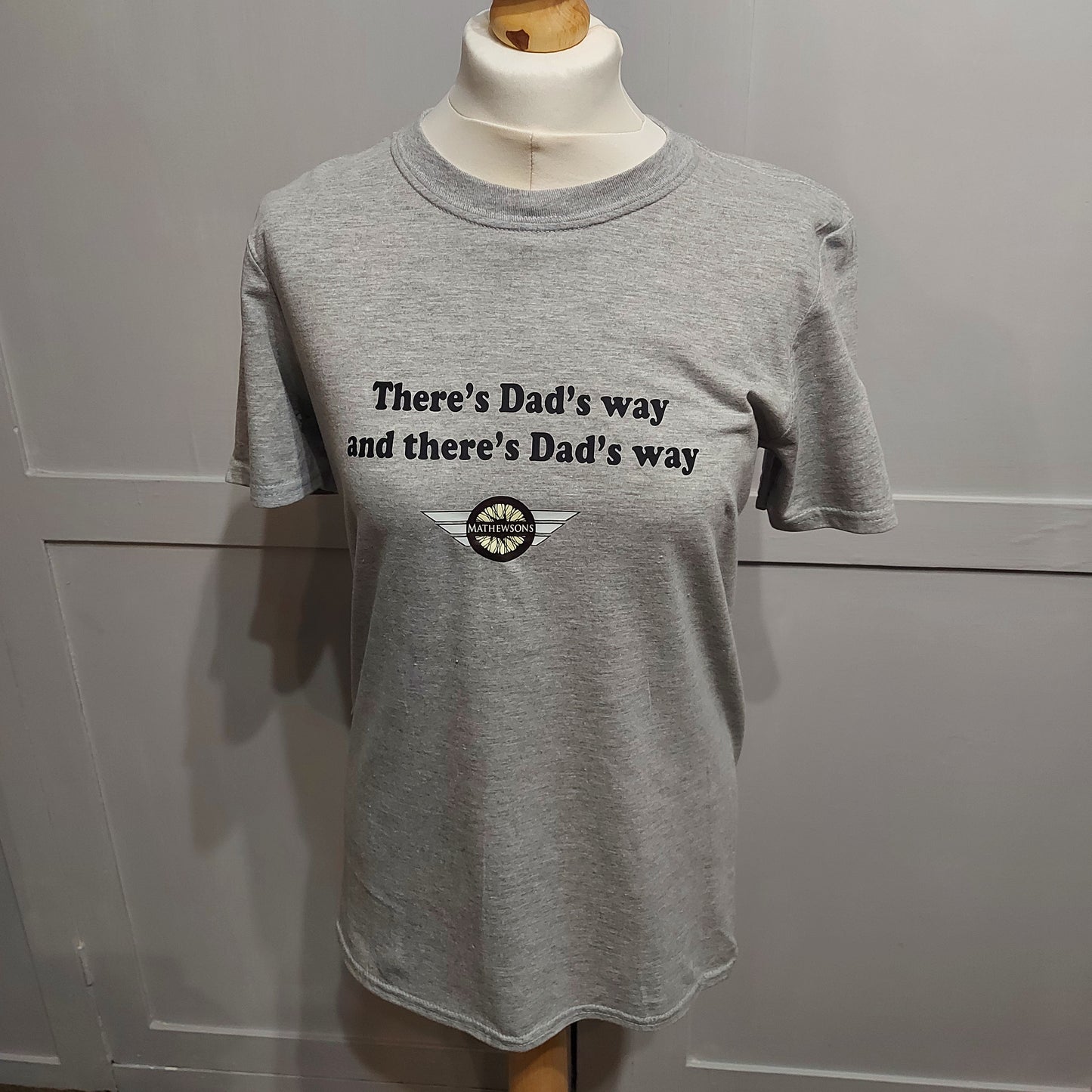 'There's Dad's way and there's Dad's way' T-shirt
